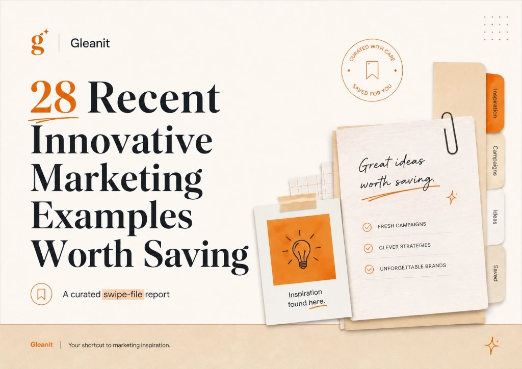 28 recent innovative marketing examples worth saving: a Gleanit swipe-file report